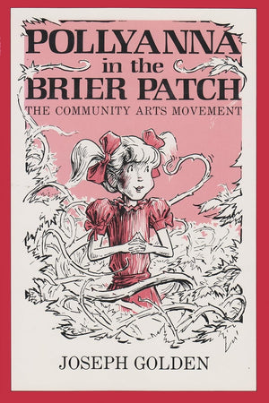 Pollyanna In The Brier Patch: The Community Arts Movement,Used