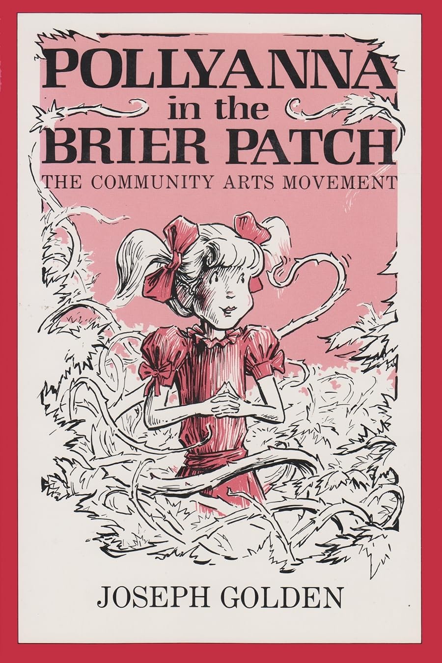 Pollyanna In The Brier Patch: The Community Arts Movement,Used