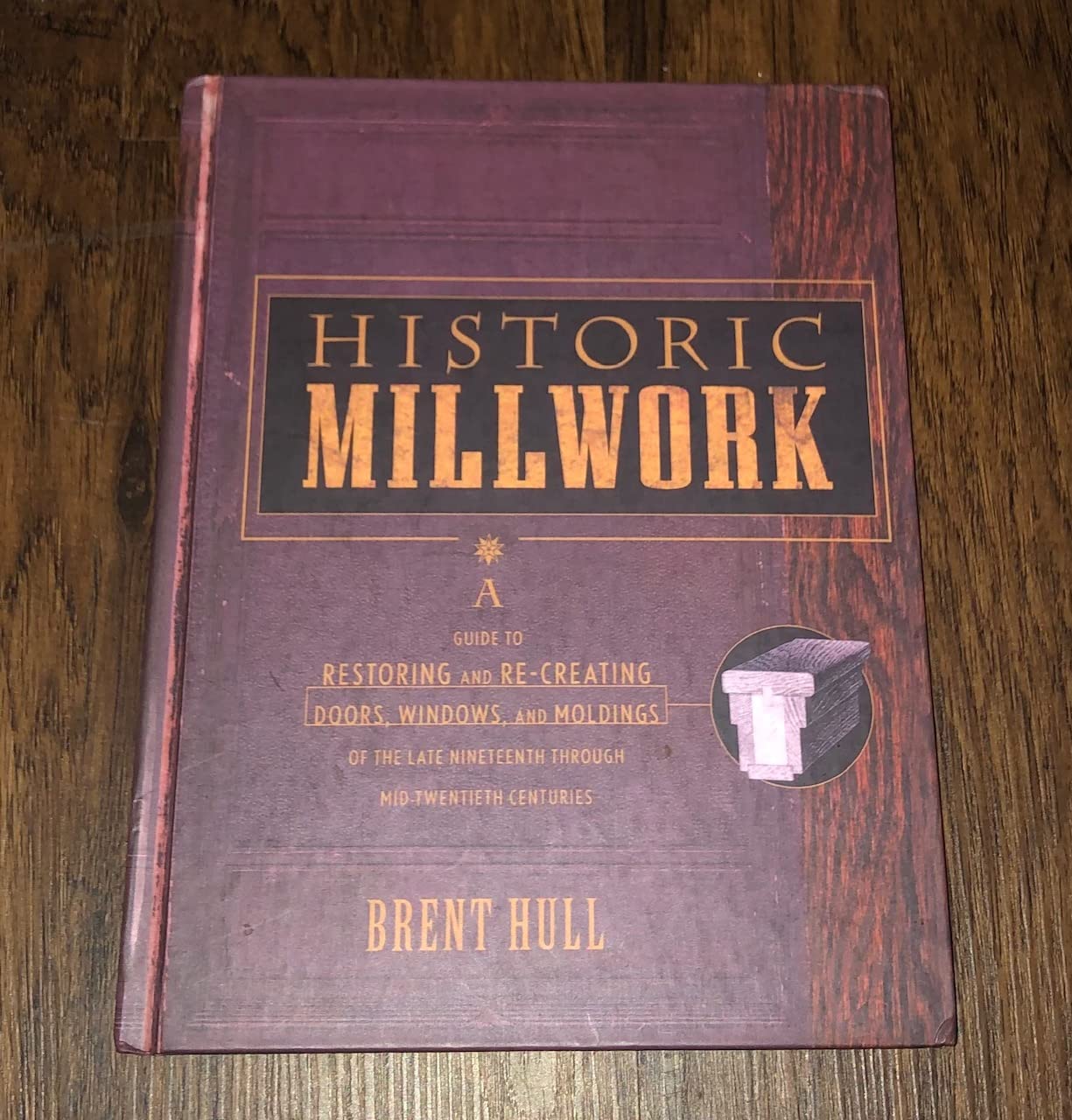 Historic Millwork: A Guide to Restoring and Recreating Doors, Windows, and Moldings of the Late Nineteenth Through MidTwentiet,Used