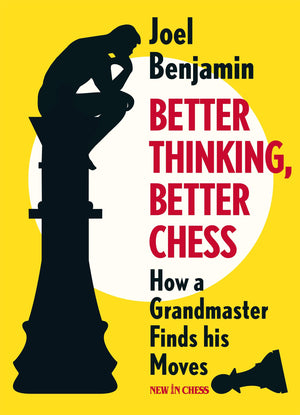 Better Thinking, Better Chess: How a Grandmaster Finds his Moves,Used