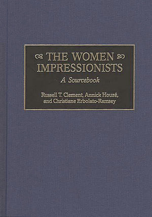 The Women Impressionists: A Sourcebook (Art Reference Collection),Used