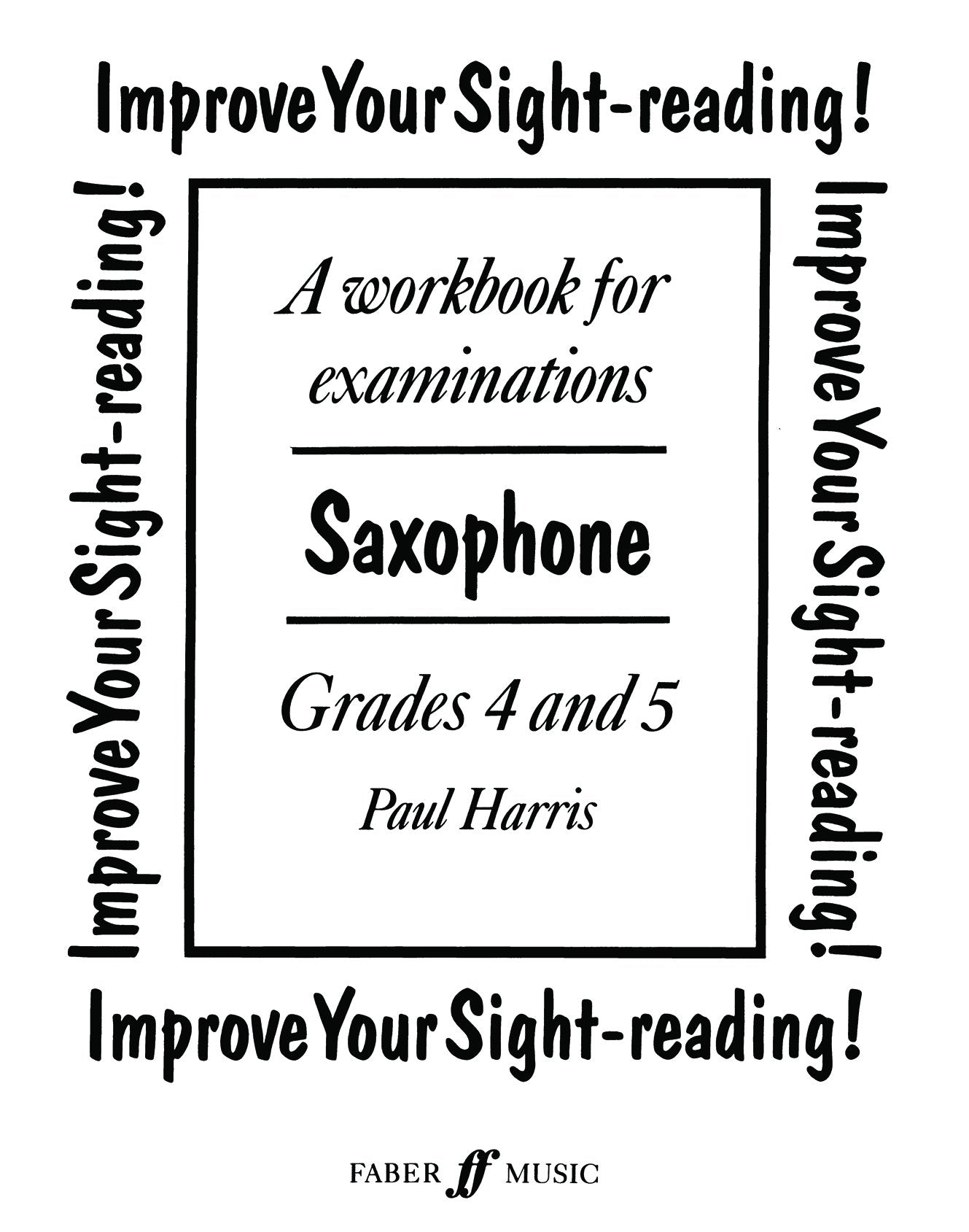 Improve Your Sightreading! Saxophone, Grade 45: A Workbook for Examinations (Faber Edition: Improve Your SightReading),Used