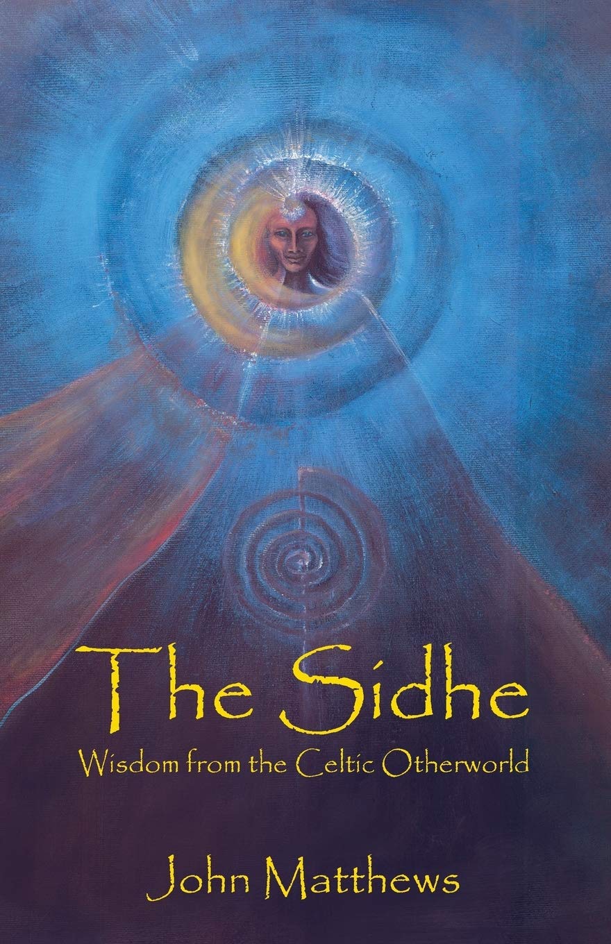 The Sidhe: Wisdom From The Celtic Otherworld