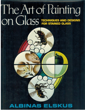 The Art of Painting on Glass. Techniques and Designs For Stained Glass. 1980. Paper.,Used