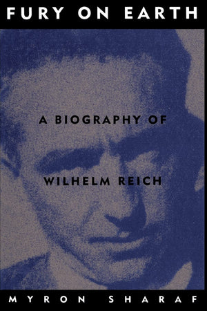 Fury On Earth: A Biography Of Wilhelm Reich-used