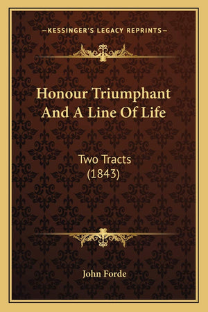 Honour Triumphant And A Line Of Life: Two Tracts (1843),Used