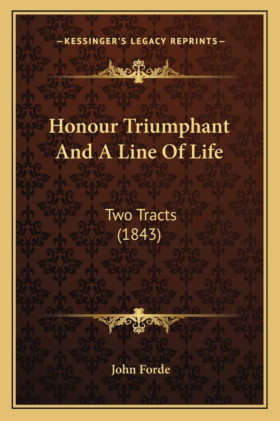 Honour Triumphant And A Line Of Life: Two Tracts (1843),Used