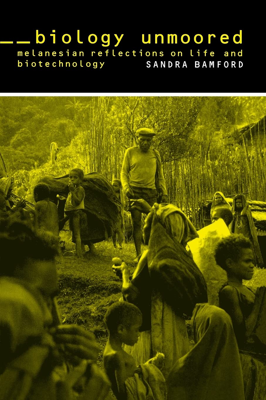Biology Unmoored: Melanesian Reflections on Life and Biotechnology,Used