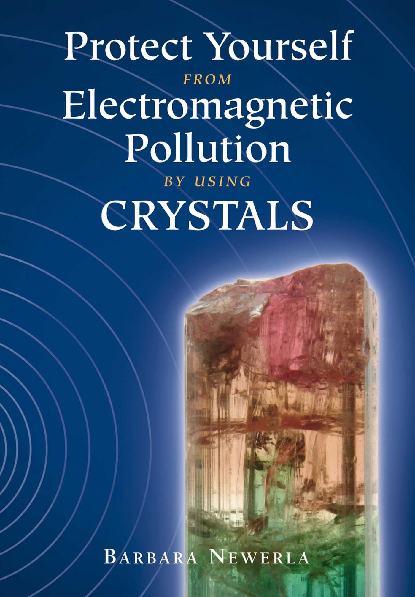 Protect Yourself from Electromagnetic Pollution by Using Crystals,New