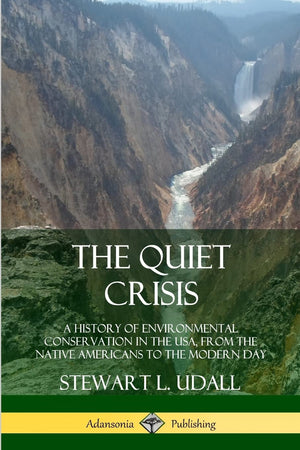 The Quiet Crisis: A History of Environmental Conservation in the USA, from the Native Americans to the Modern Day,Used