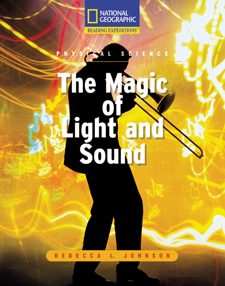 Reading Expeditions (Science: Physical Science): The Magic of Light and Sound (Nonfiction Reading and Writing Workshops),Used