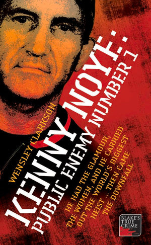 Kenny Noye: Public Enemy Number 1 (Blake's True Crime Library),New