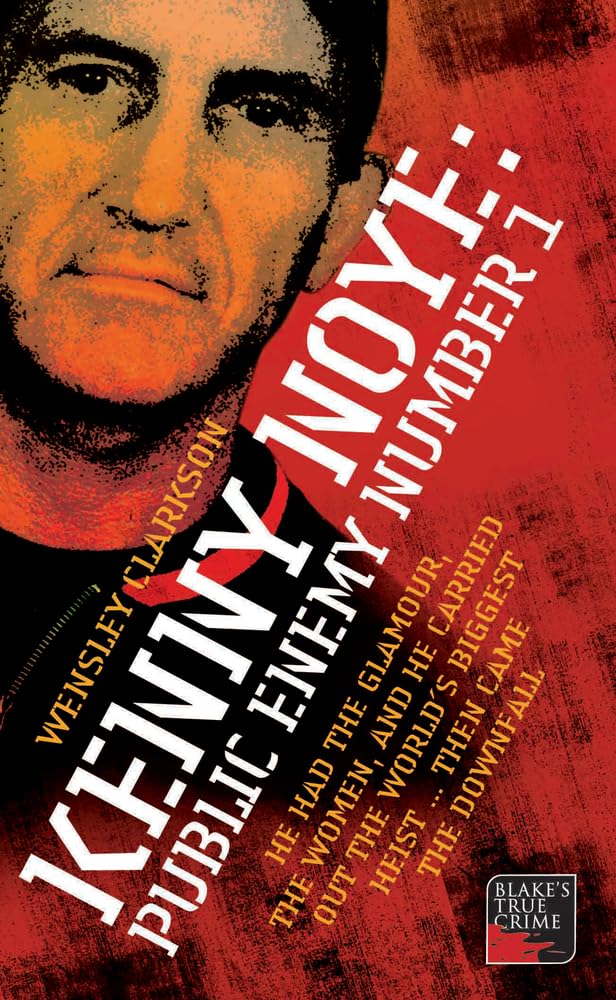 Kenny Noye: Public Enemy Number 1 (Blake's True Crime Library),New