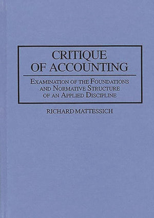 Critique of Accounting: Examination of the Foundations and Normative Structure of an Applied Discipline,Used