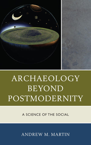 Archaeology beyond Postmodernity: A Science of the Social (Archaeology in Society),Used