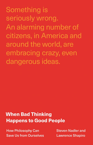 When Bad Thinking Happens to Good People: How Philosophy Can Save Us from Ourselves,Used