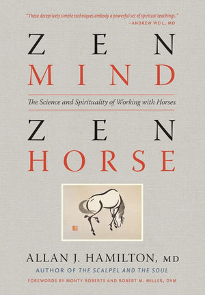 Zen Mind, Zen Horse: The Science And Spirituality Of Working With Horses