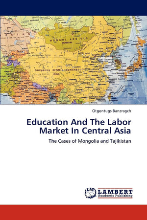 Education And The Labor Market In Central Asia: The Cases of Mongolia and Tajikistan,Used