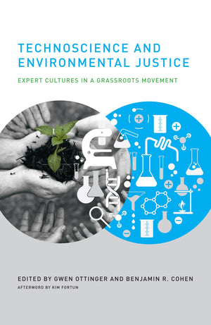 Technoscience and Environmental Justice: Expert Cultures in a Grassroots Movement (Urban and Industrial Environments (Hardcover),Used