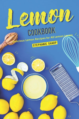 Lemon Cookbook: Delicious Lemon Recipes for All Lemon Lovers,Used