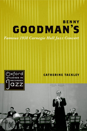 Benny Goodman's Famous 1938 Carnegie Hall Jazz Concert (Oxford Studies in Recorded Jazz),Used