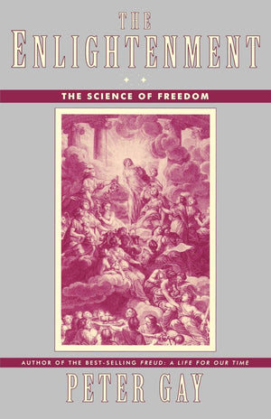 The Enlightenment: The Science Of Freedom (Enlightenment An Interpretation),New