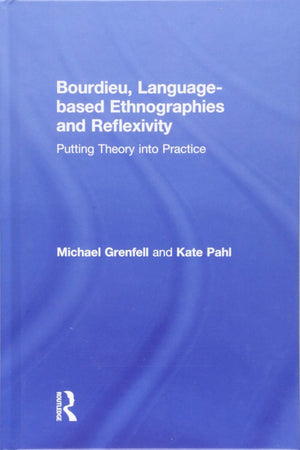 Bourdieu, Languagebased Ethnographies and Reflexivity: Putting Theory into Practice,Used