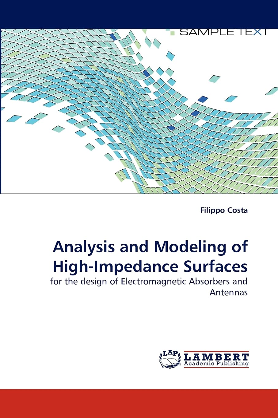 Analysis and Modeling of HighImpedance Surfaces: for the design of Electromagnetic Absorbers and Antennas,Used