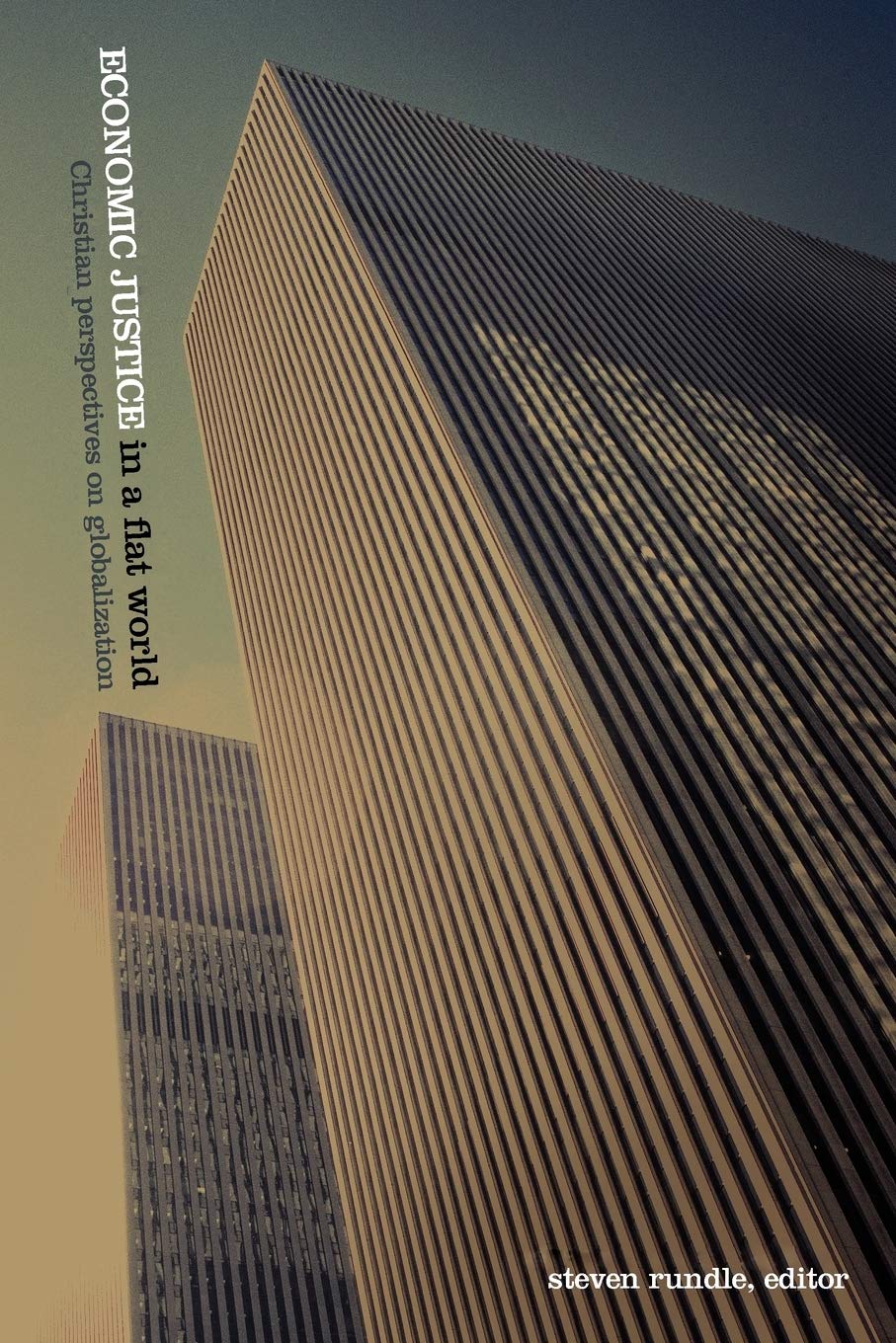 Economic Justice In A Flat World: Christian Perspectives On Globalization,Used
