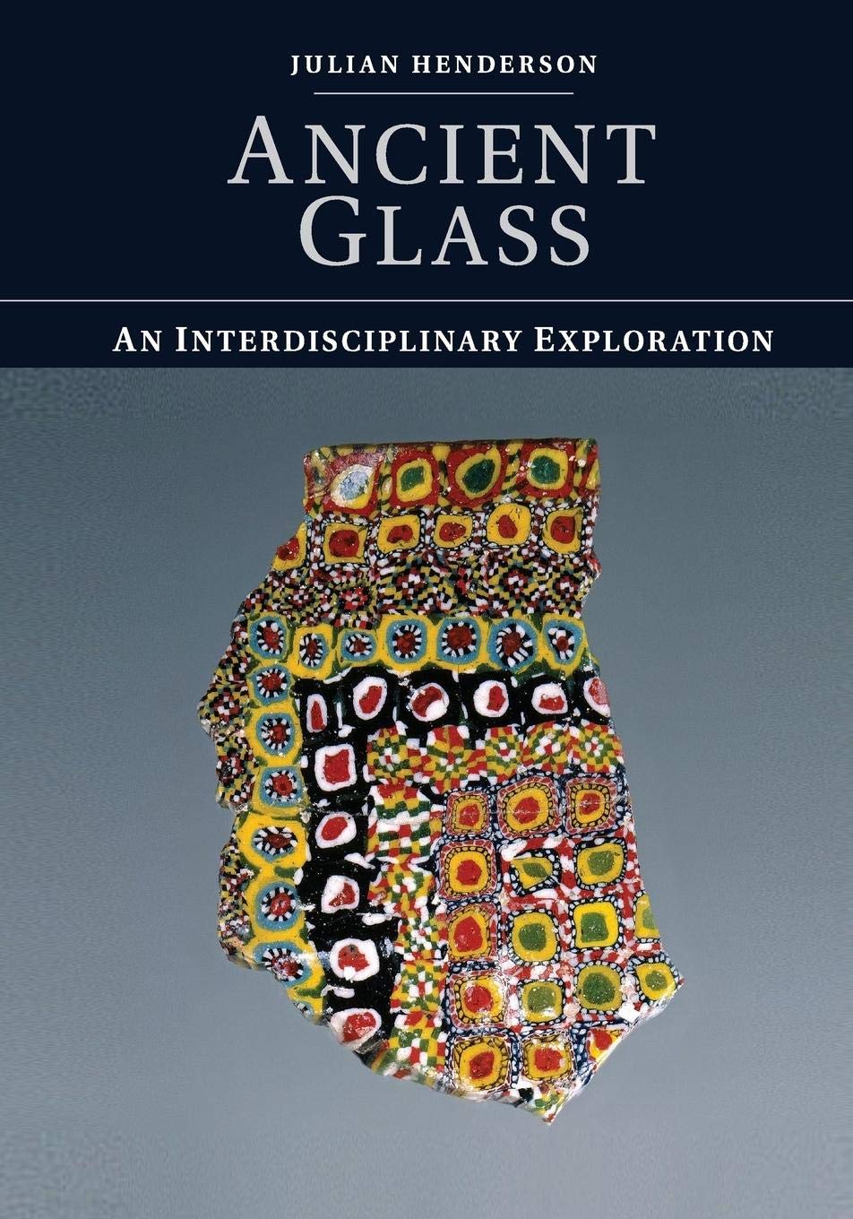 Ancient Glass: An Interdisciplinary Exploration,Used