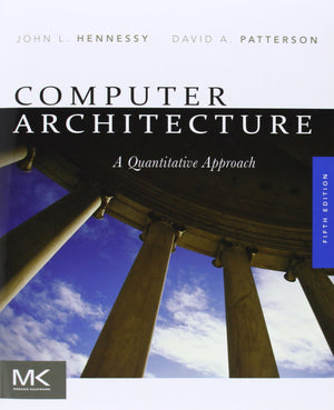 Computer Architecture: A Quantitative Approach (The Morgan Kaufmann Series In Computer Architecture And Design),New