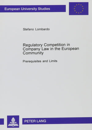 Regulatory Competition In Company Law In The European Community: Prerequisites And Limits,New