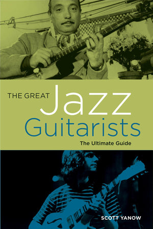 The Great Jazz Guitarists: The Ultimate Guide,New