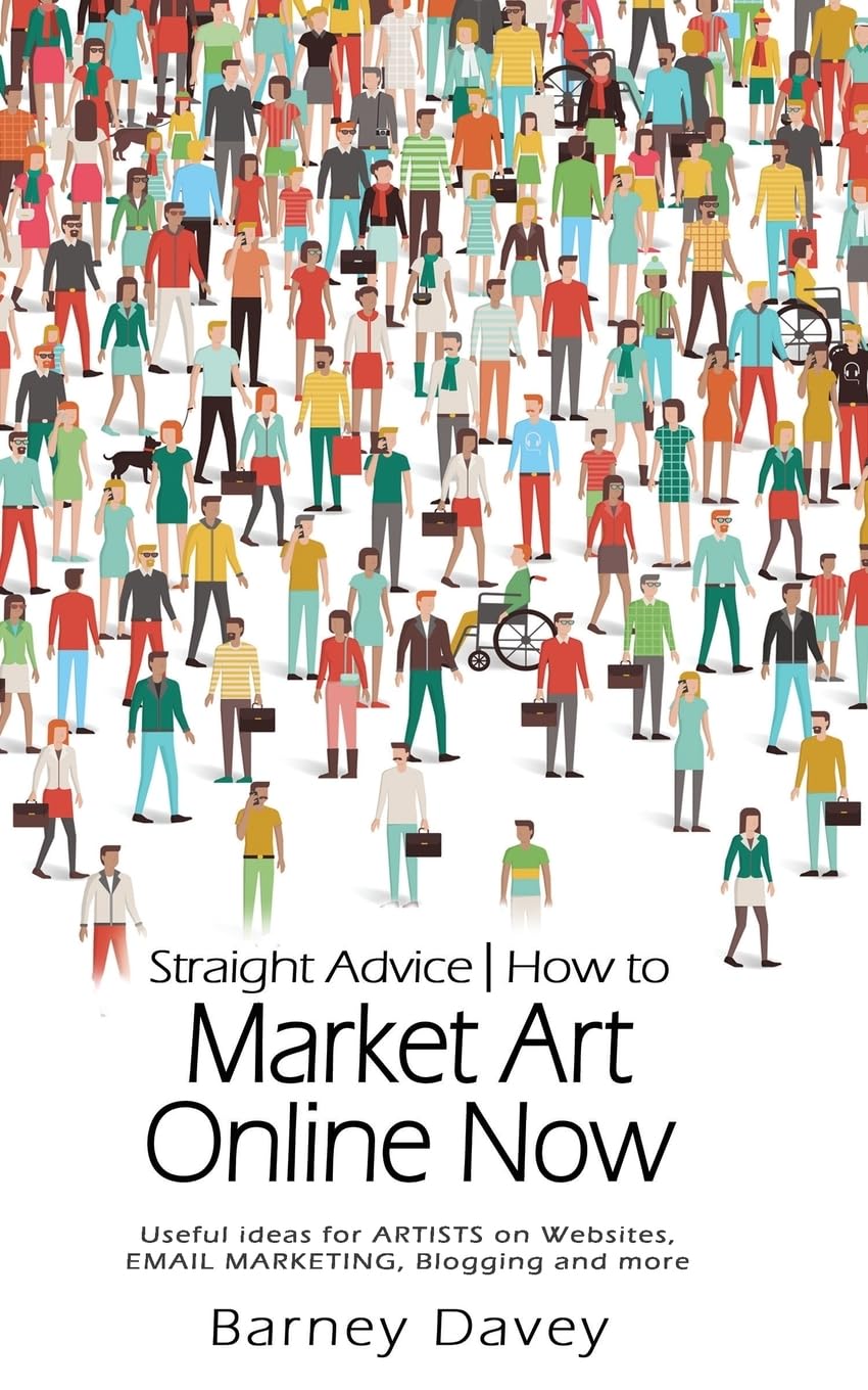Straight Advice: How to Market Art Online Now,Used