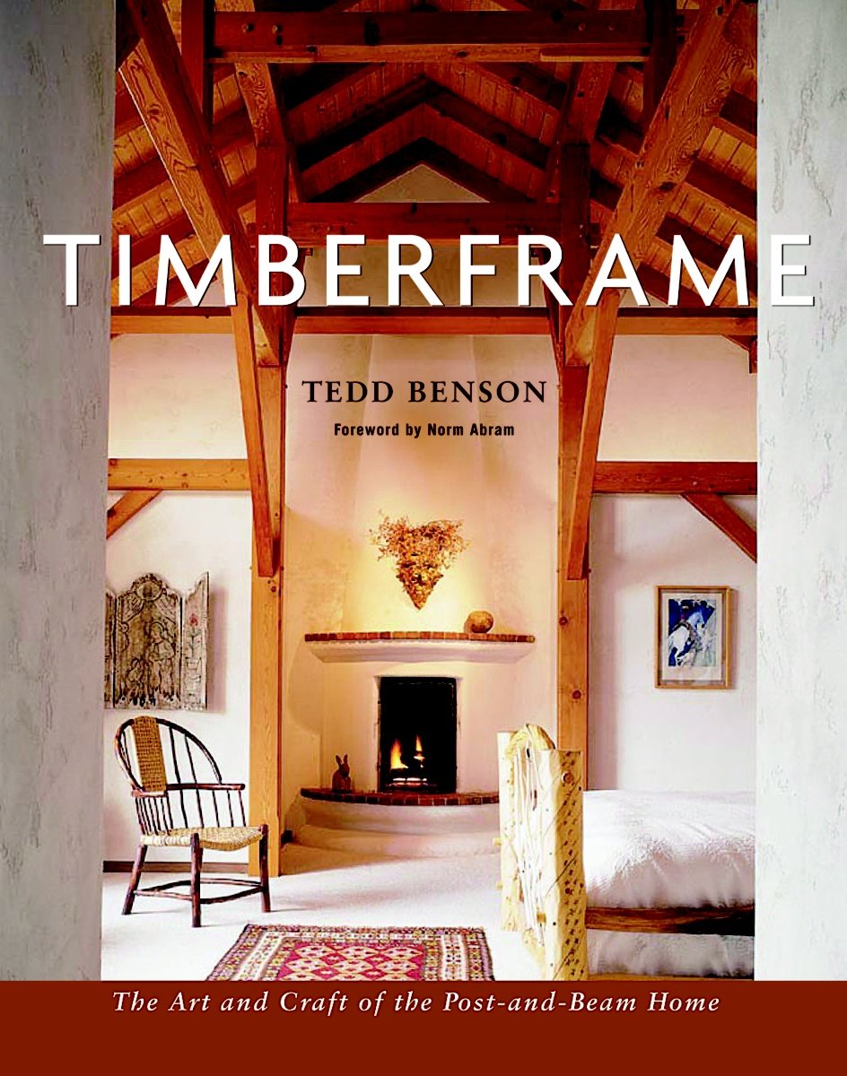 Timberframe: The Art And Craft Of The Postandbeam Home