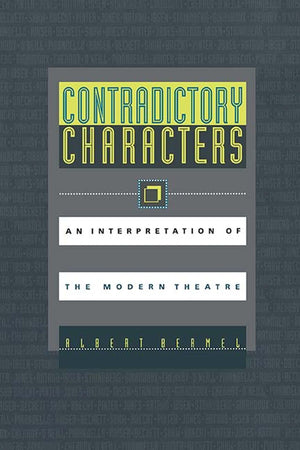 Contradictory Characters: An Interpretation Of The Modern Theatre,Used