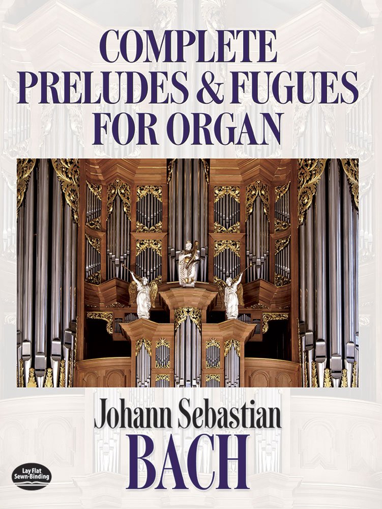 Johann Sebastian Bach: Complete Preludes And Fugues For Organ (Dover Music For Organ),New