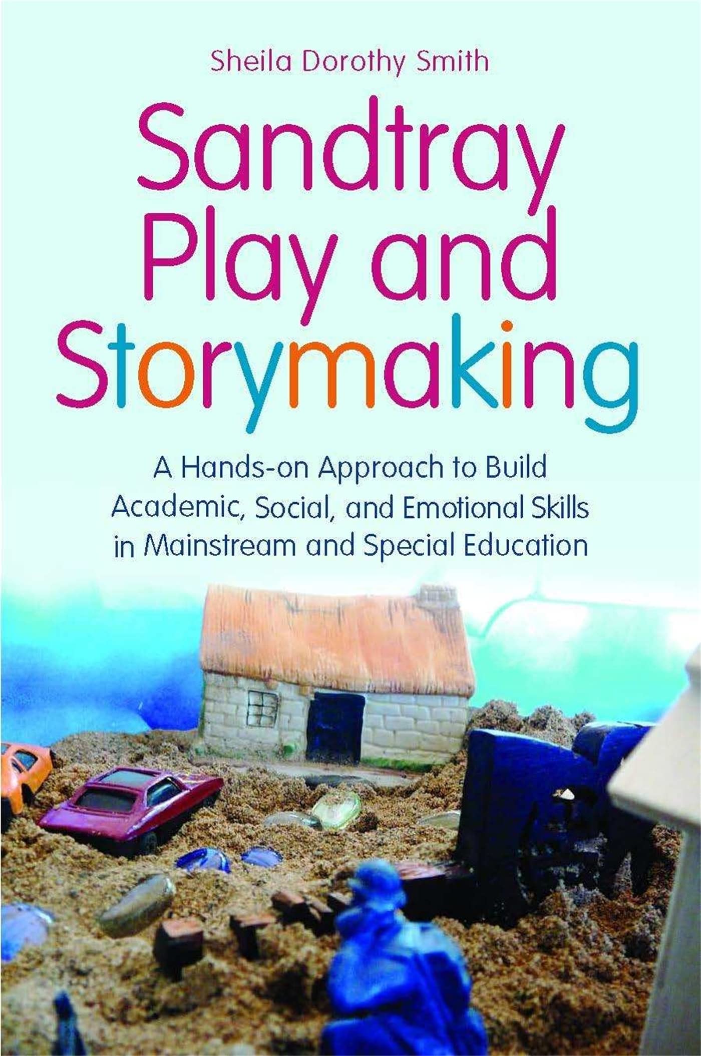 Sandtray Play and Storymaking: A HandsOn Approach to Build Academic, Social, and Emotional Skills in Mainstream and Special Edu,Used