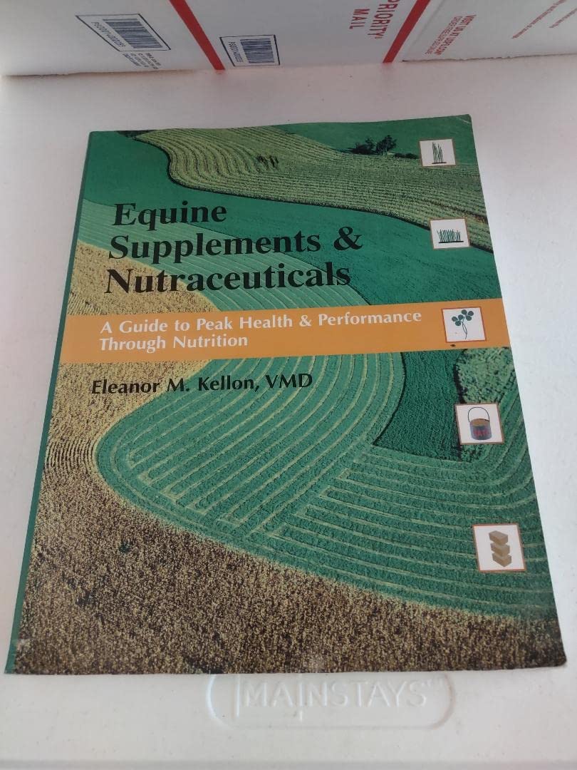 Equine Supplements & Nutraceuticals: A Guide to Peak Health and Performance,Used