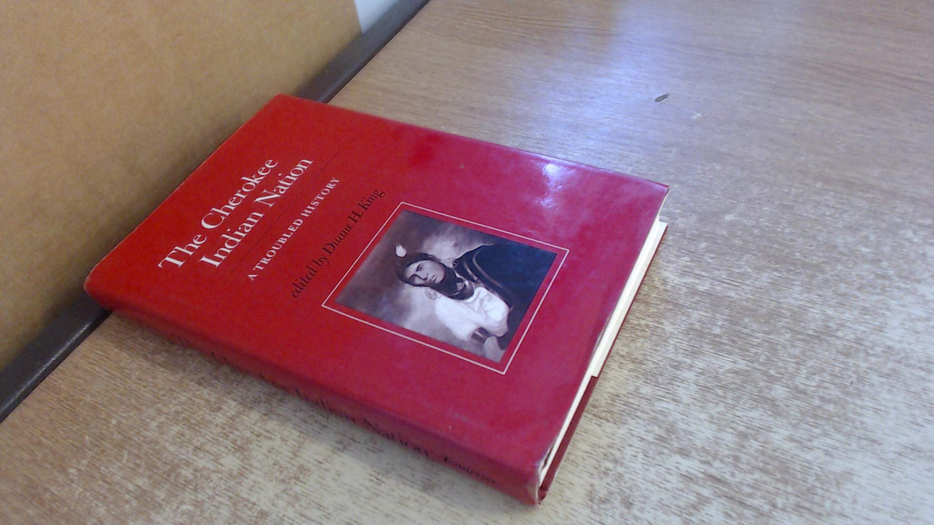 Cherokee Indian Nation: A Troubled History,Used