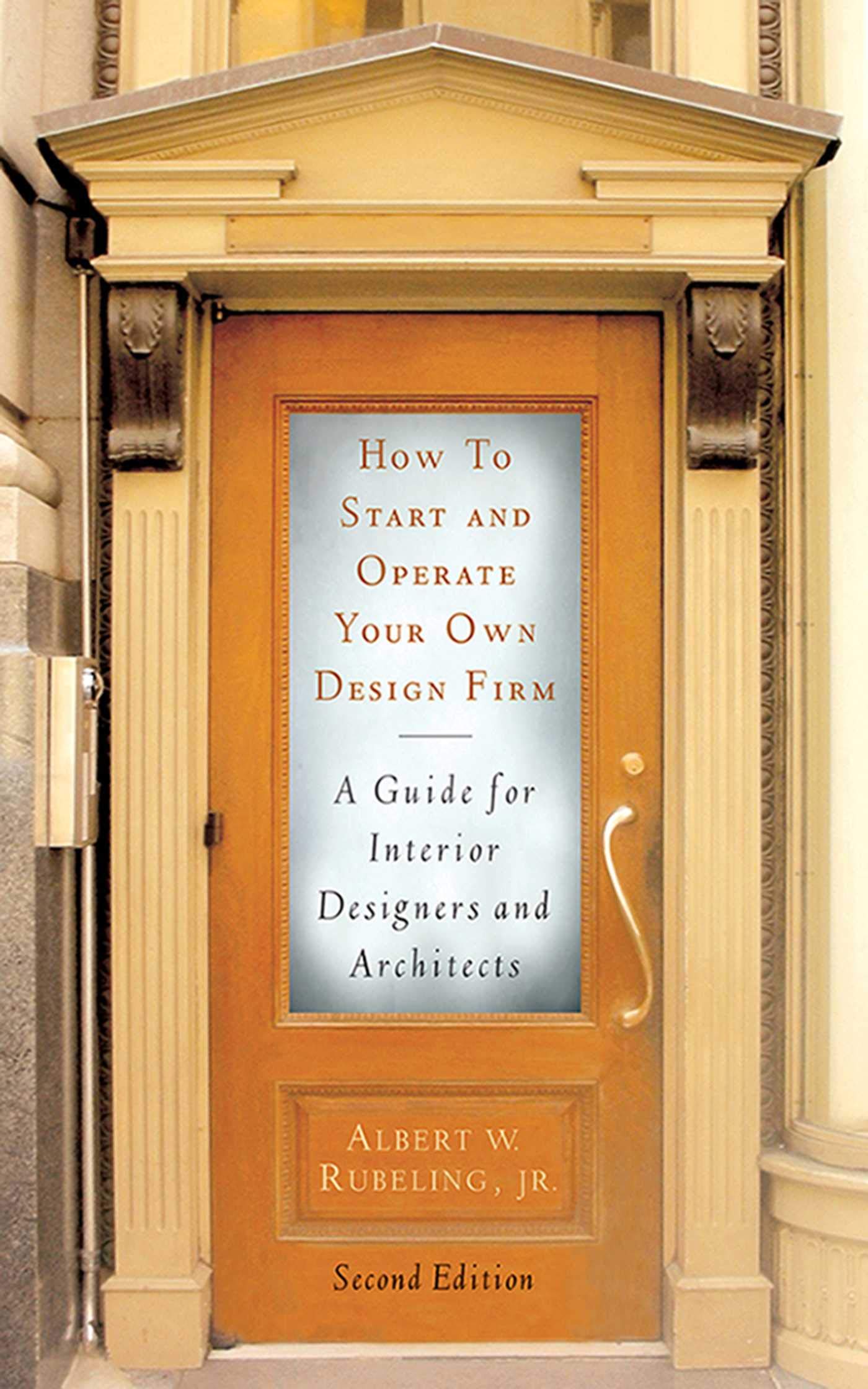 How to Start and Operate Your Own Design Firm: A Guide for Interior Designers and Architects, Second Edition,Used