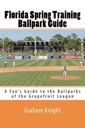 Florida Spring Training Ballpark Guide: A Fan'S Guide To The Ballparks Of The Grapefruit League,Used