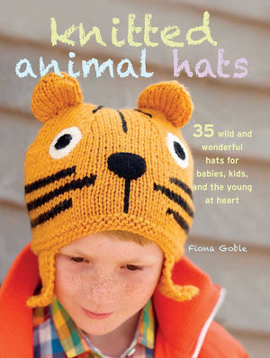Knitted Animal Hats: 35 wild and wonderful hats for babies, kids and the young at heart,Used