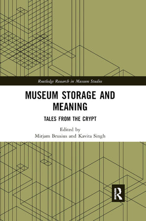 Museum Storage and Meaning: Tales from the Crypt (Routledge Research in Museum Studies),New
