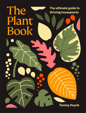 The Plant Book: The Ultimate Guide To Thriving Houseplants