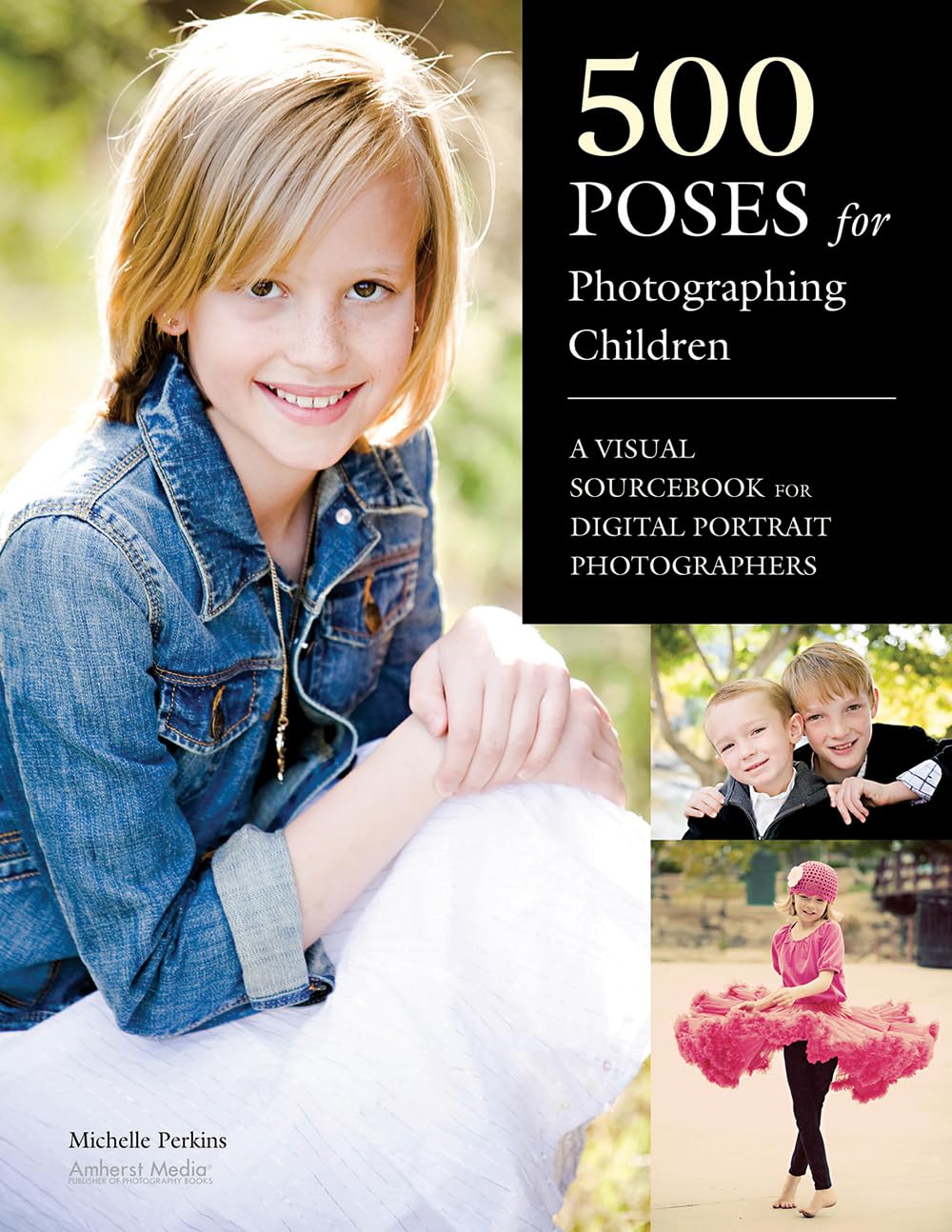 500 Poses For Photographing Children: A Visual Sourcebook For Digital Portrait Photographers,Used