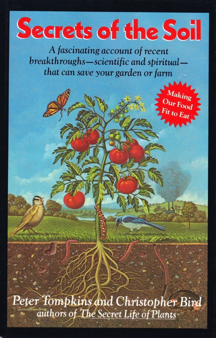 Secrets Of The Soil: A Fascinating Account Of Recent Breakthroughs Scientific And Spiritual That Can Save Your Garden Or Farm,Used