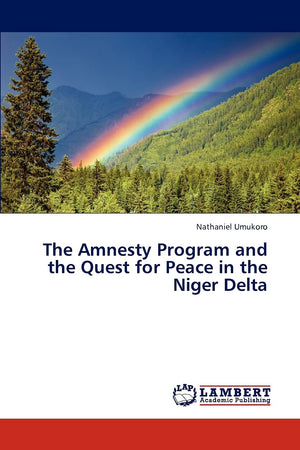 The Amnesty Program and the Quest for Peace in the Niger Delta,Used