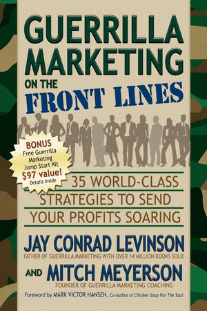 Guerrilla Marketing on the Front Lines: 35 WorldClass Strategies to Send Your Profits Soaring (Guerilla Marketing Press),Used