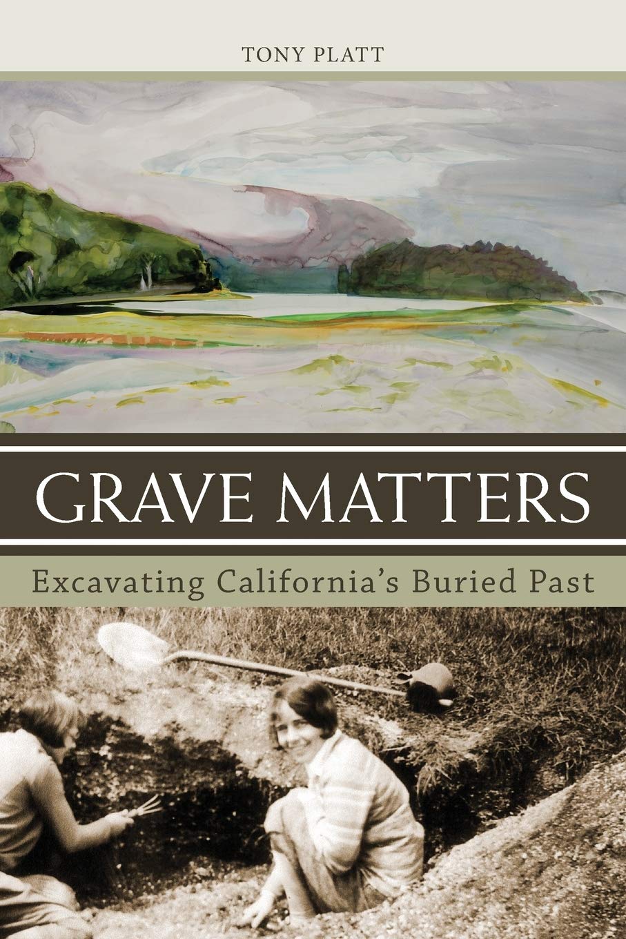 Grave Matters: Excavating Californias Buried Past